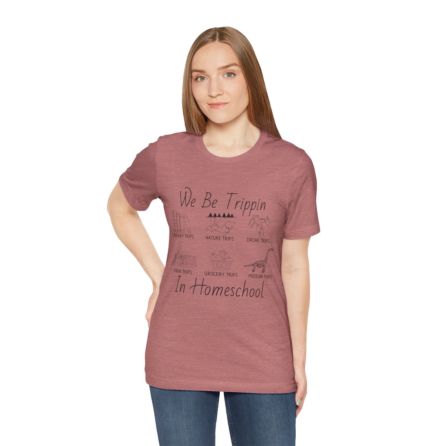 Homeschool  Tee – We Be Trippin In Homeschool Graphic Shirt