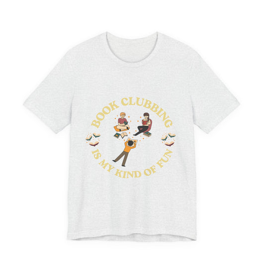 Book Club Tee Book Clubbing Is My Kind Of Fun Graphic Shirt