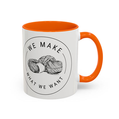 We Make What We Want Mug — Yarn Coffee Mug (11/15oz)