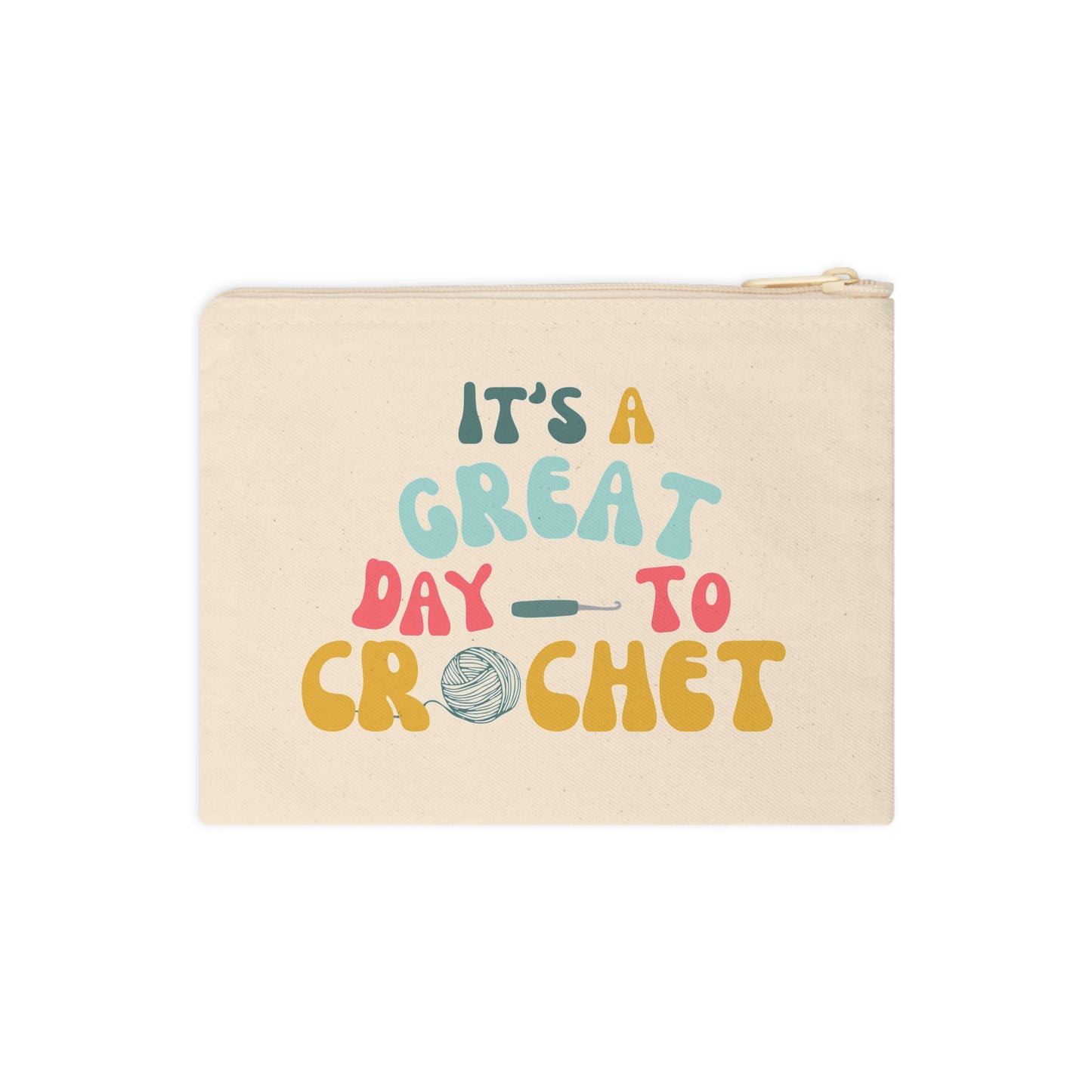 Crochet Accessory Pouch — 'It's a Great Day to Crochet' Zipper Bag