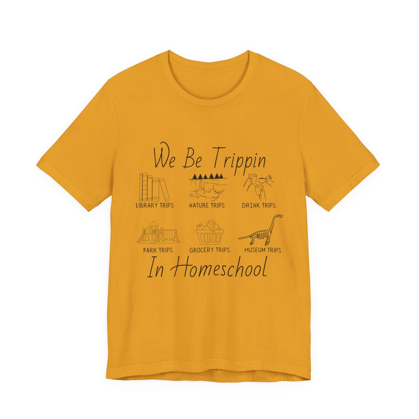 Homeschool  Tee – We Be Trippin In Homeschool Graphic Shirt