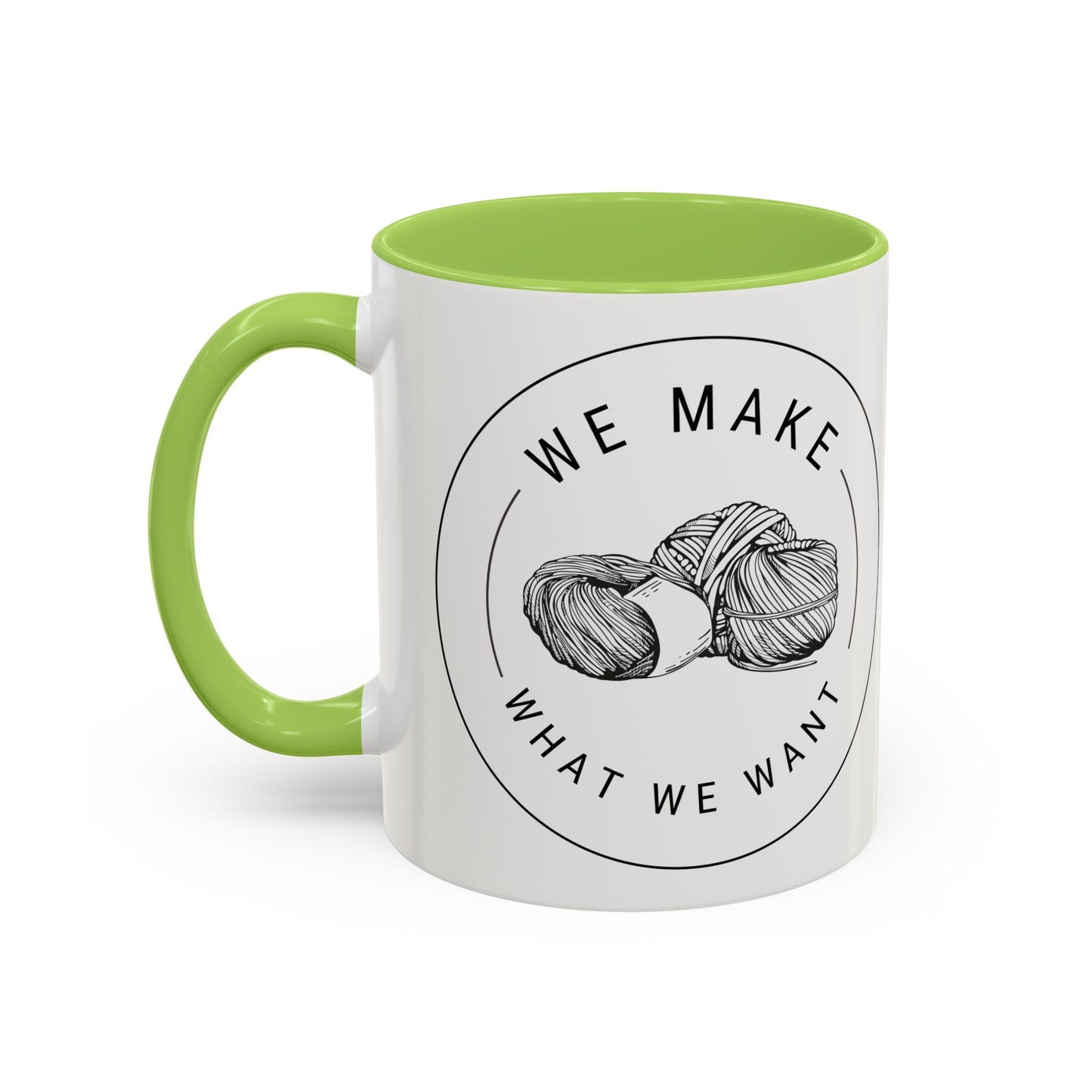 We Make What We Want Mug — Yarn Coffee Mug (11/15oz)