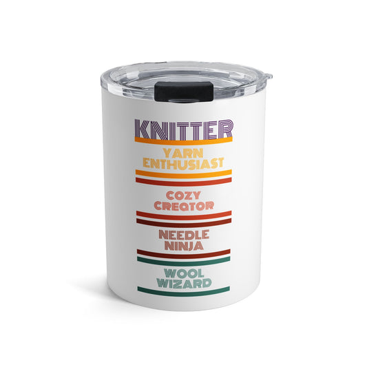 Knitter 10oz Tumbler — 'Knitter: Yarn Enthusiast, Cozy Creator, Needle Ninja, Wool Wizard' Travel Cup