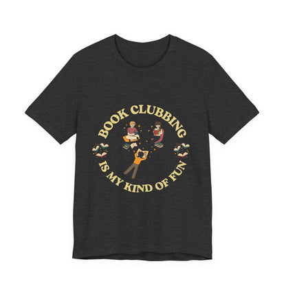 Book Club Tee Book Clubbing Is My Kind Of Fun Graphic Shirt