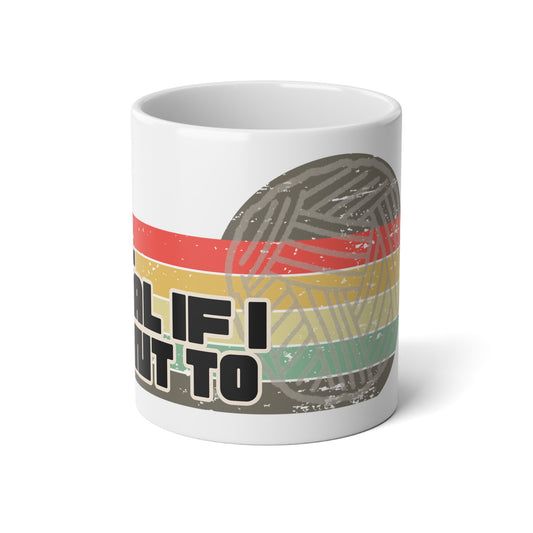 20oz Jumbo Mug — Retro Yarn Ball Knit If I Want To Funny Knitting Mug