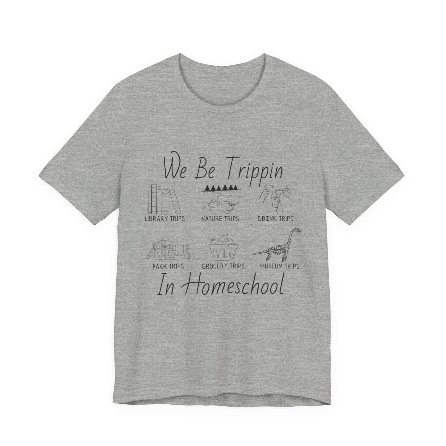 Homeschool  Tee – We Be Trippin In Homeschool Graphic Shirt