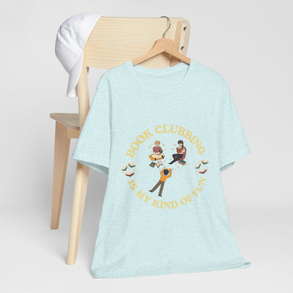 Book Club Tee Book Clubbing Is My Kind Of Fun Graphic Shirt