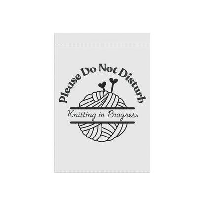 Please Do Not Disturb — Knitting in Progress Garden Flag