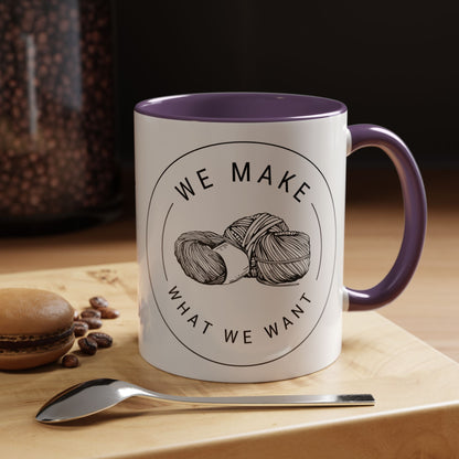 We Make What We Want Mug — Yarn Coffee Mug (11/15oz)