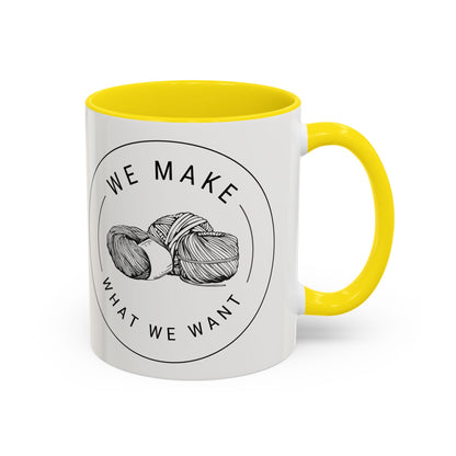 We Make What We Want Mug — Yarn Coffee Mug (11/15oz)