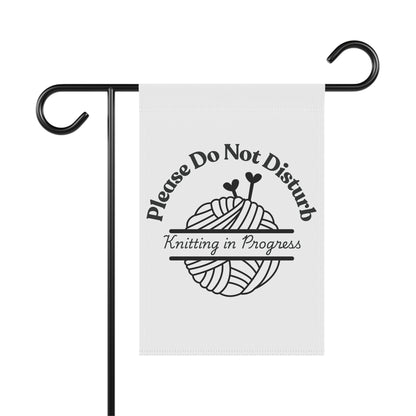 Please Do Not Disturb — Knitting in Progress Garden Flag