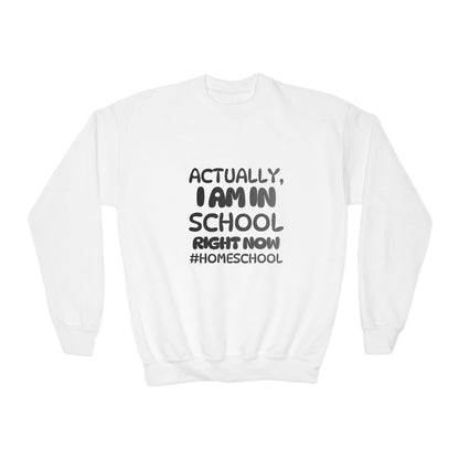 Actually I Am In School Right Now Homeschool Youth Sweatshirt  Funny Homeschooling Kid Shirt