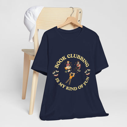 Book Club Tee Book Clubbing Is My Kind Of Fun Graphic Shirt