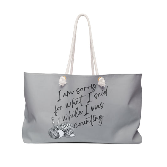 Knitting Humor Weekender Bag - "Sorry for What I Said While I Was Counting" Travel Tote