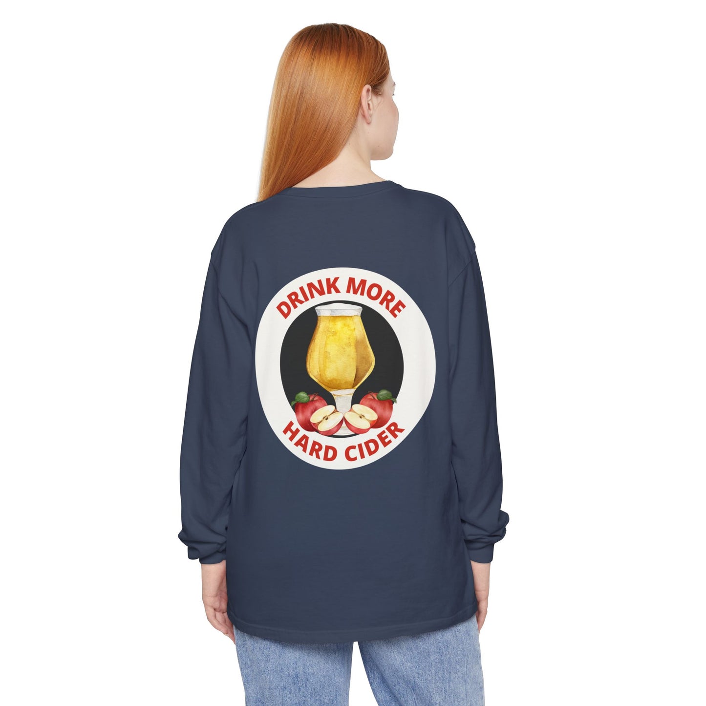 Hard Cider Long Sleeve Tee — “Drink More Hard Cider” Graphic