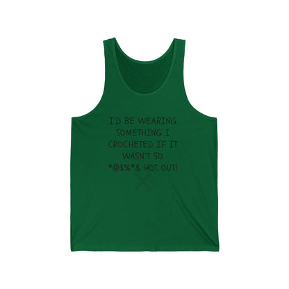 Crocheted If It Wasn't So Hot Out tank top | Crochet Humor Tank