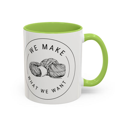 We Make What We Want Mug — Yarn Coffee Mug (11/15oz)
