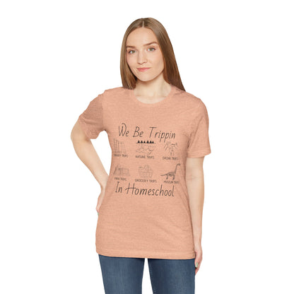 Homeschool  Tee – We Be Trippin In Homeschool Graphic Shirt