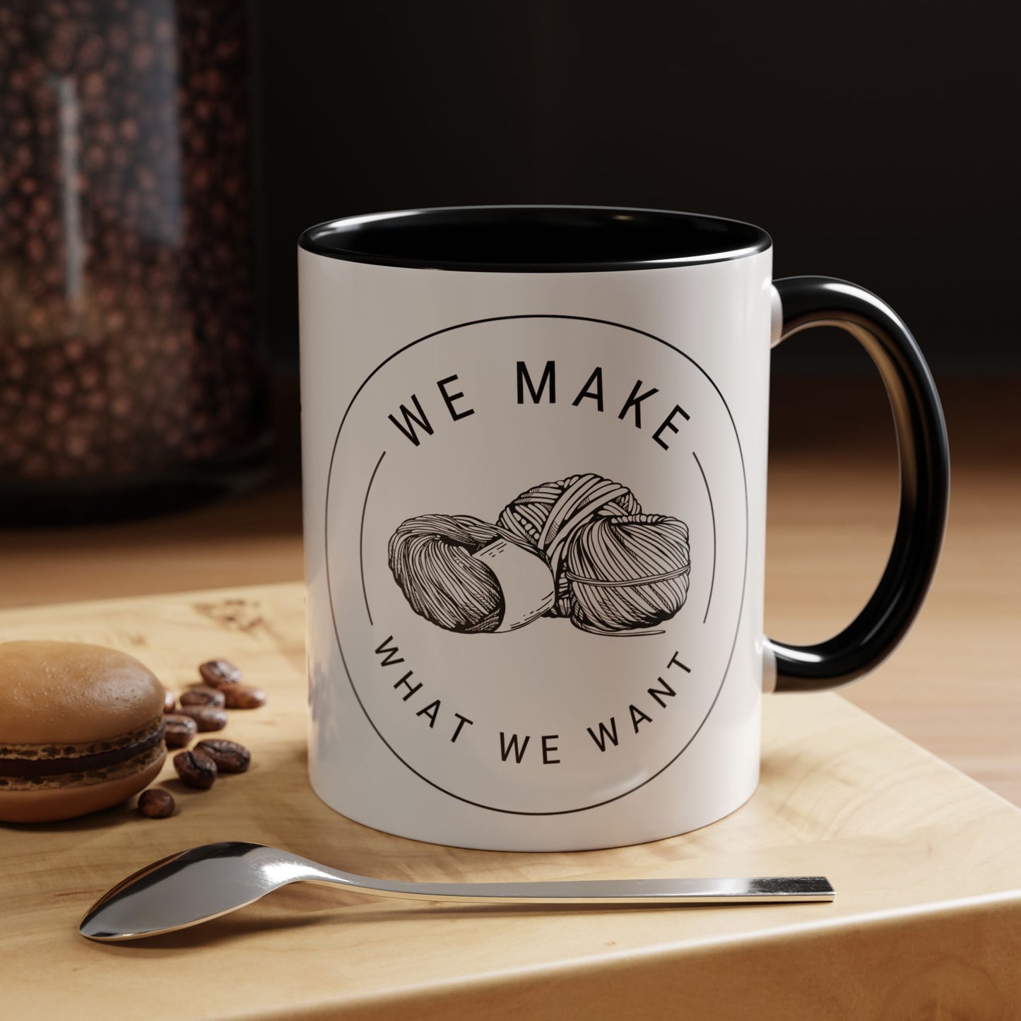We Make What We Want Mug — Yarn Coffee Mug (11/15oz)