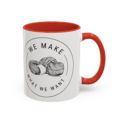 We Make What We Want Mug — Yarn Coffee Mug (11/15oz)