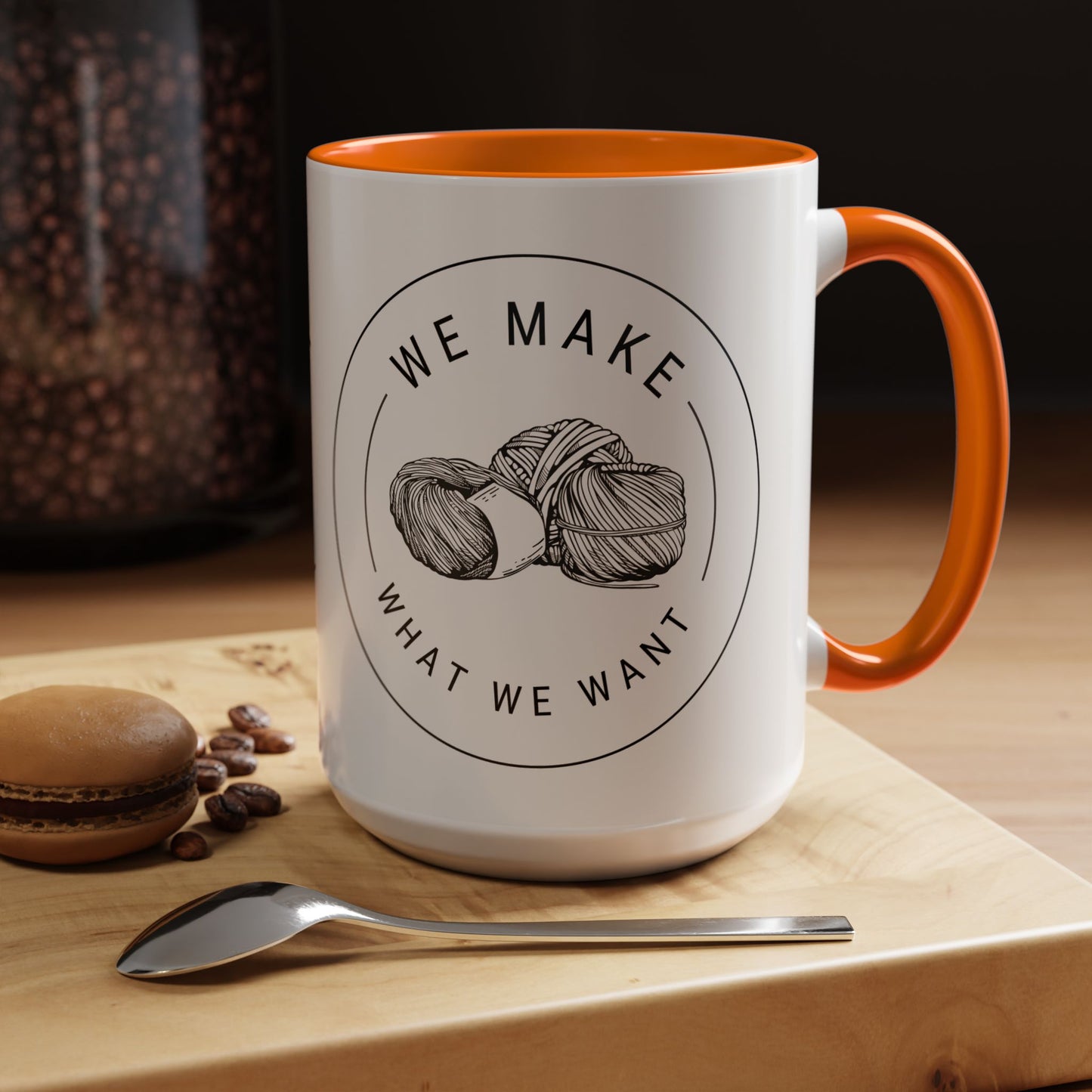 We Make What We Want Mug — Yarn Coffee Mug (11/15oz)