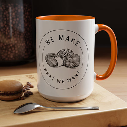 We Make What We Want Mug — Yarn Coffee Mug (11/15oz)