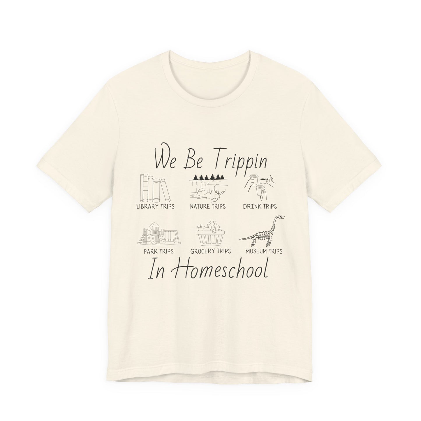 Homeschool  Tee – We Be Trippin In Homeschool Graphic Shirt