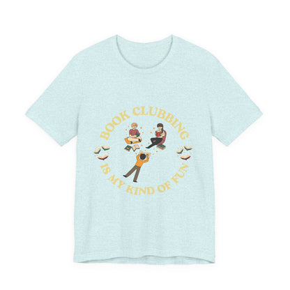 Book Club Tee Book Clubbing Is My Kind Of Fun Graphic Shirt