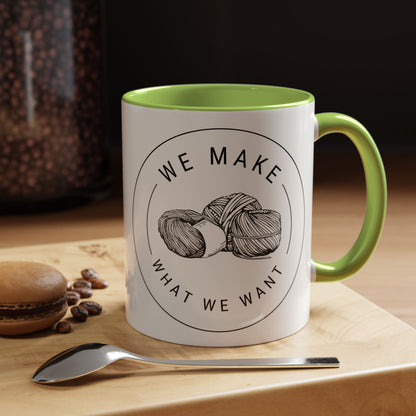 We Make What We Want Mug — Yarn Coffee Mug (11/15oz)