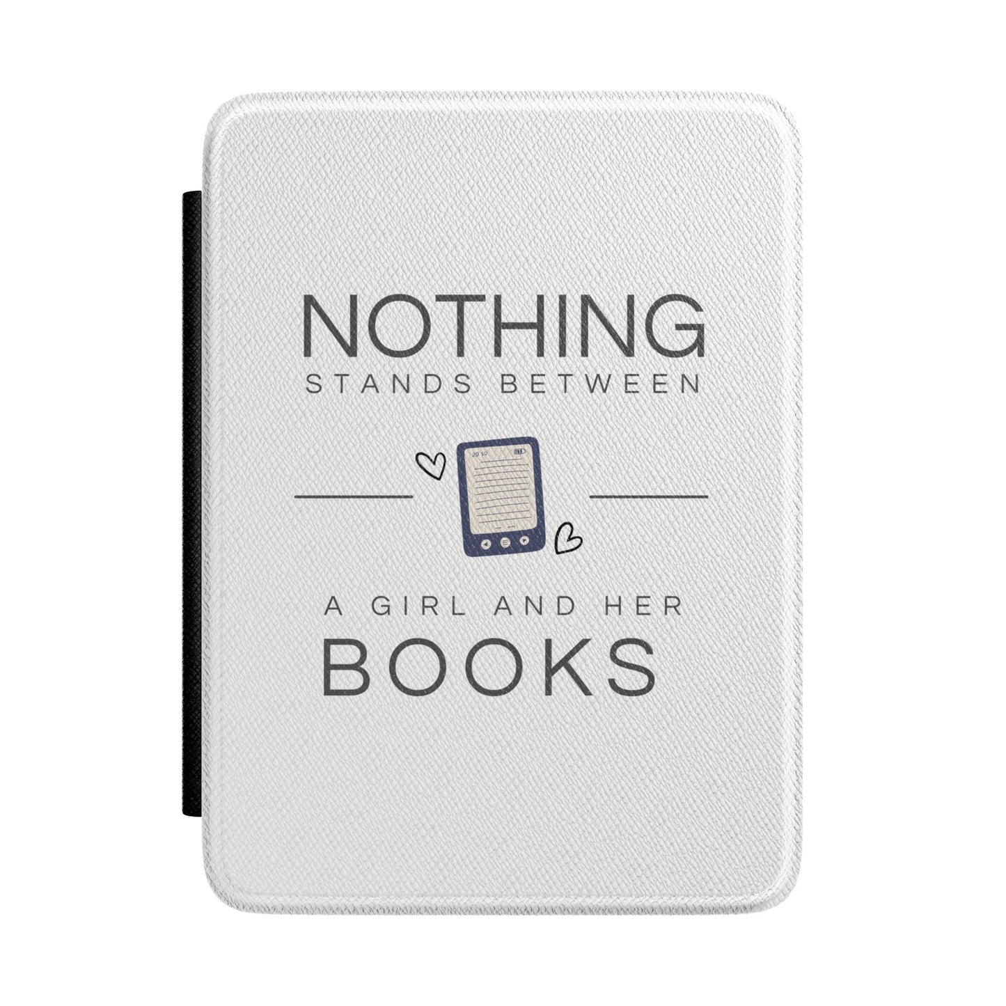 Kindle Case — “Nothing Stands Between a Girl and Her Books” E-Reader Cover