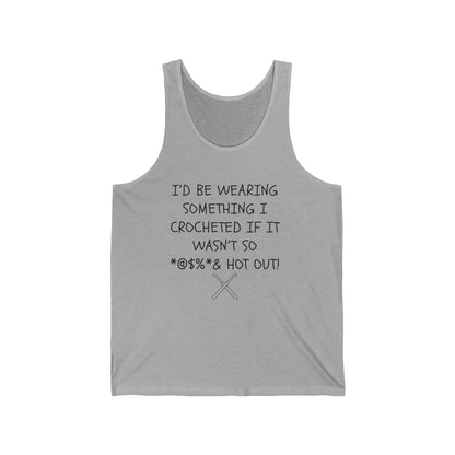 Crocheted If It Wasn't So Hot Out tank top | Crochet Humor Tank