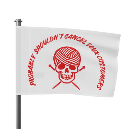 Flag – 'Probably Shouldn’t Cancel Your Customers' Yarn Skull Decorative Flag