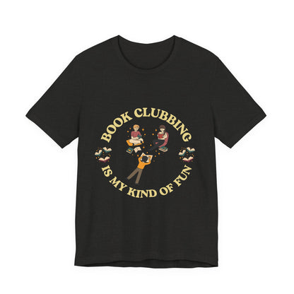 Book Club Tee Book Clubbing Is My Kind Of Fun Graphic Shirt