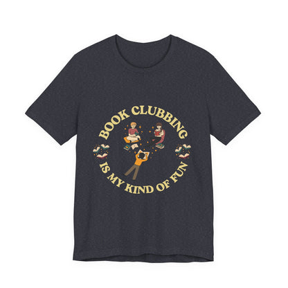 Book Club Tee Book Clubbing Is My Kind Of Fun Graphic Shirt
