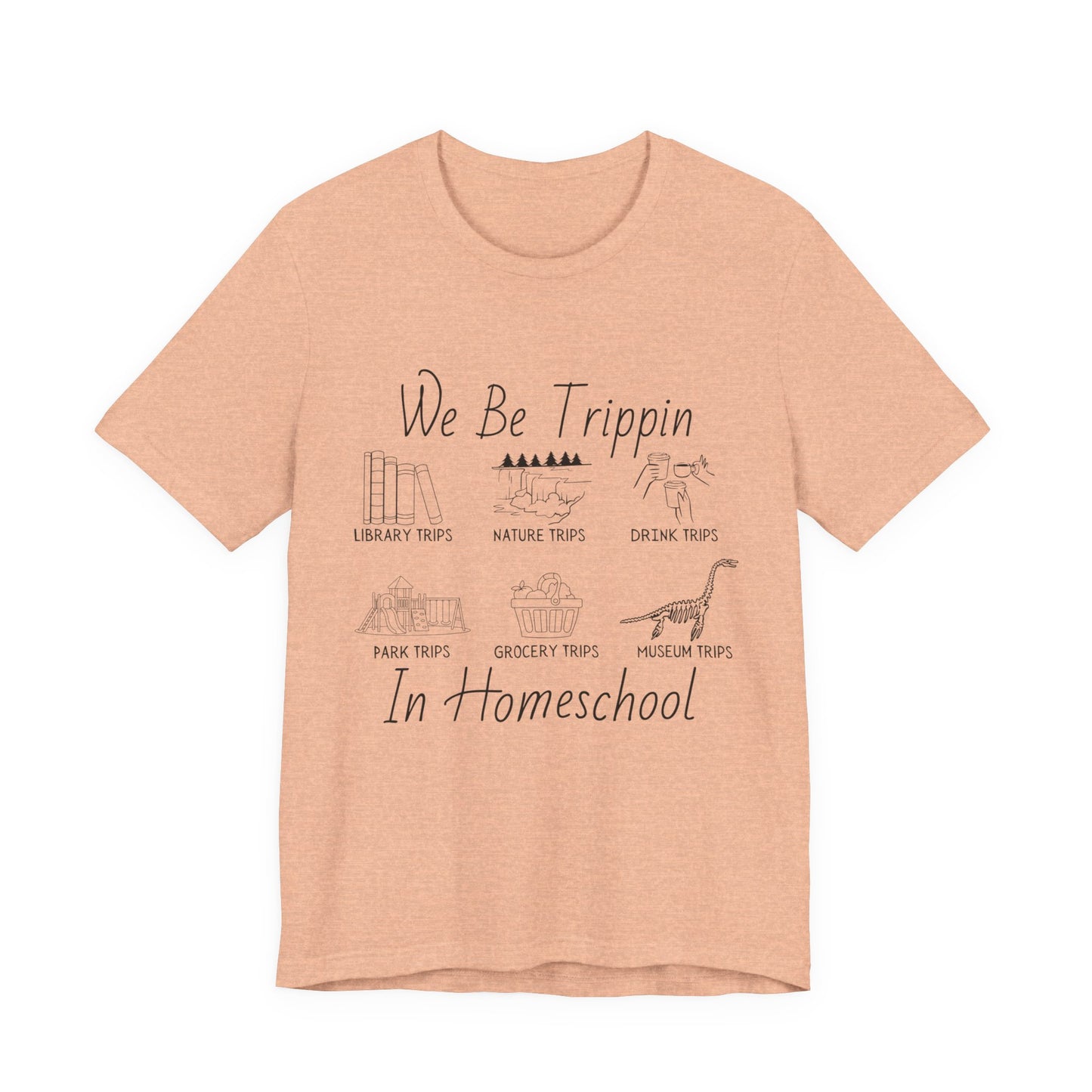 Homeschool  Tee – We Be Trippin In Homeschool Graphic Shirt