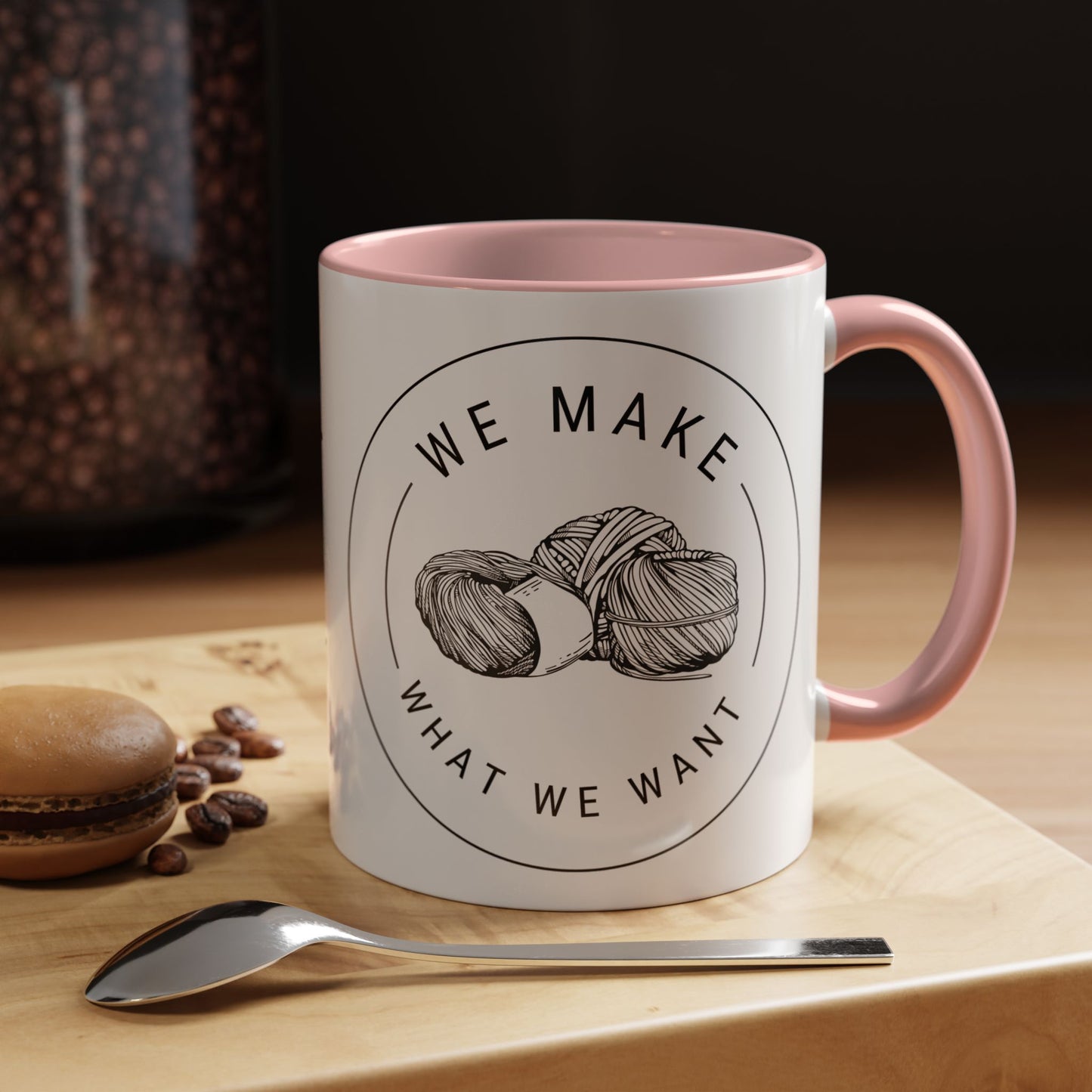 We Make What We Want Mug — Yarn Coffee Mug (11/15oz)