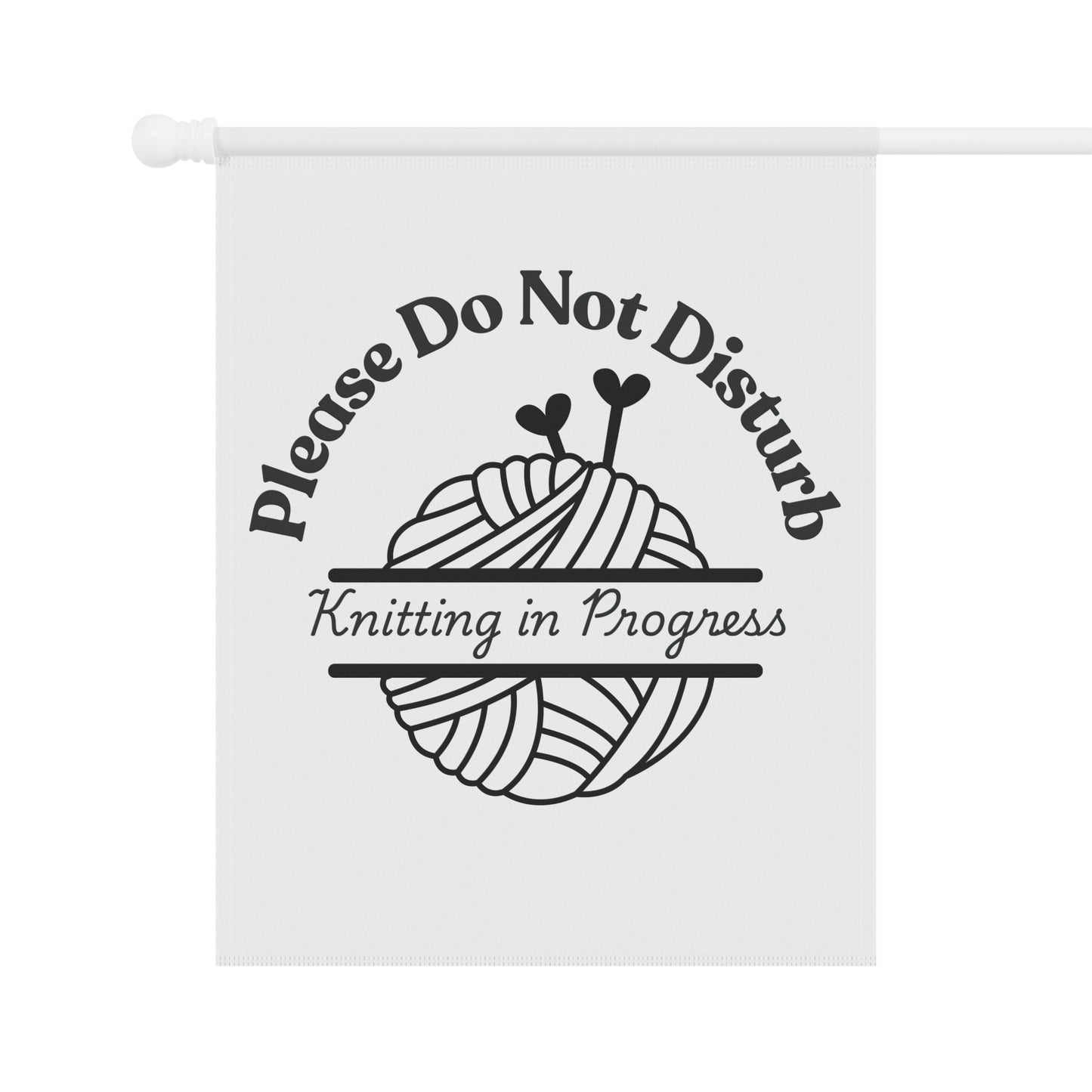 Please Do Not Disturb — Knitting in Progress Garden Flag