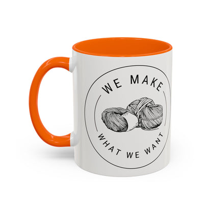We Make What We Want Mug — Yarn Coffee Mug (11/15oz)