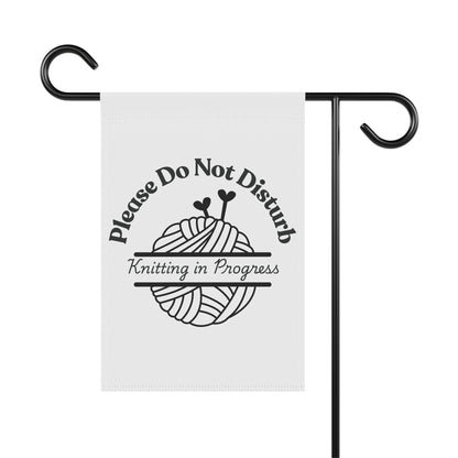 Please Do Not Disturb — Knitting in Progress Garden Flag