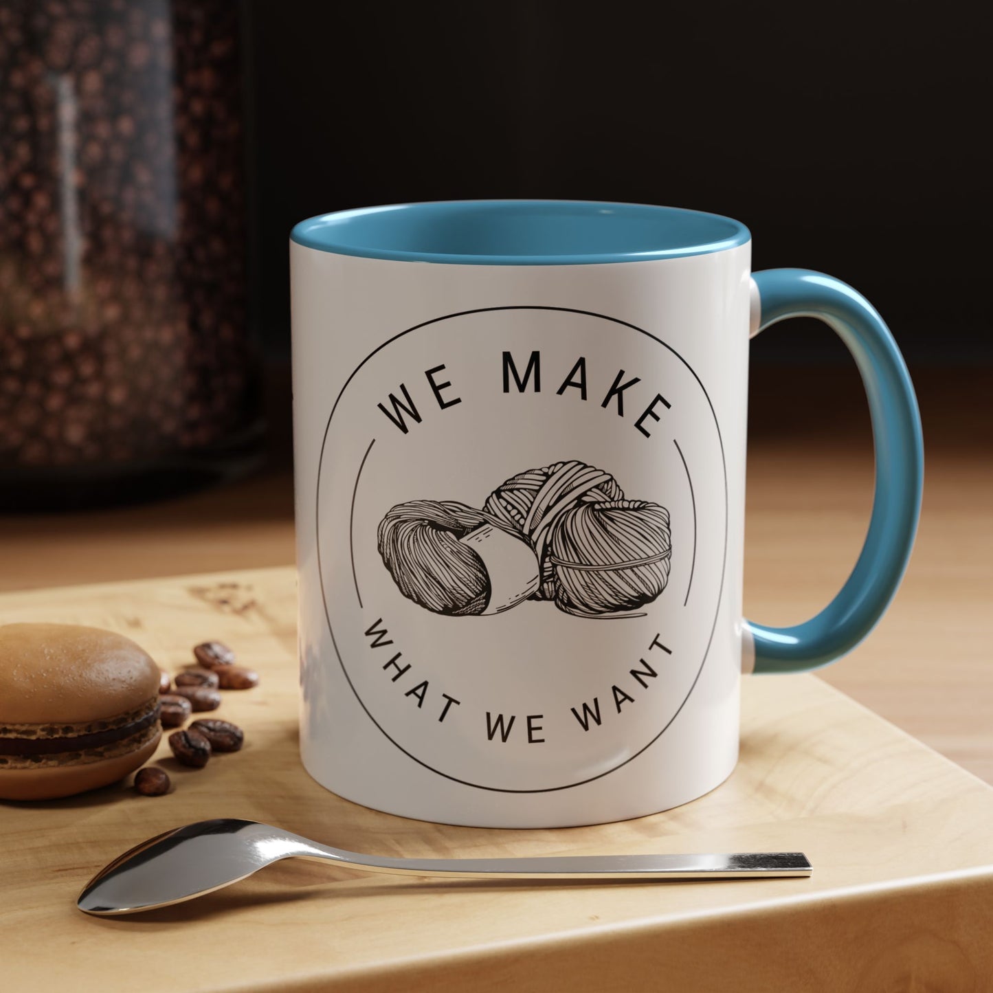 We Make What We Want Mug — Yarn Coffee Mug (11/15oz)